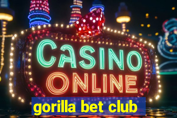 gorilla bet club